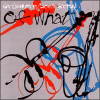 Grismore Scea Group - Of What lyrics