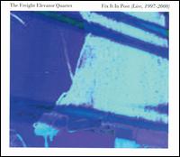 The Freight Elevator Quartet - Fix It in Post: Live 1997-2000 lyrics