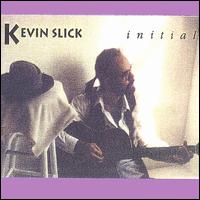 Kevin Slick - Initial lyrics