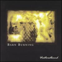 Barn Burning - Weatheredbound lyrics