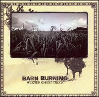 Barn Burning - Werner Ghost Truck lyrics