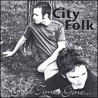City Folk - Good Times Gone lyrics