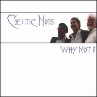 Celtic Nots - Why Not? lyrics