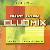Celtic Pride - Pure Irish Clubmix: More Classic Irish Dance Anthems lyrics