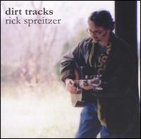 Rick Spreitzer - Dirt Tracks lyrics