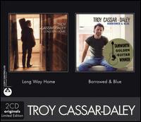 Troy Cassar-Daley - Long Way Home/Borrowed and Blue lyrics