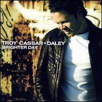 Troy Cassar-Daley - Brighter Day lyrics