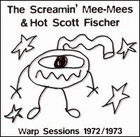 The Screamin' Mee-Mees - Warp Sessions 1972-1973 lyrics