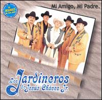 Los Jardineros de Jesus Chavez Jr. - Mi Amigo, Mi Padre lyrics