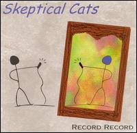 Skeptical Cats - Record Record lyrics