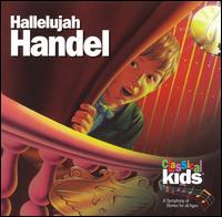 Classical Kids - Hallelujah Handel [2006] lyrics