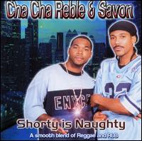 Cha Cha Reble - Shorty Is Naughty lyrics