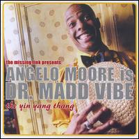 Angelo Moore - Is Dr Madd Vibe: The Ying Yang Thang lyrics