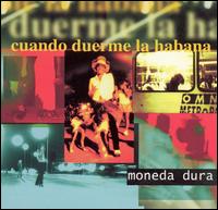 Moneda Dura - Cuando Duerme la Habana lyrics