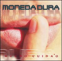 Moneda Dura - Mucho Cuida'o lyrics