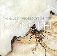 The Number Twelve Looks Like You - Mongrel lyrics