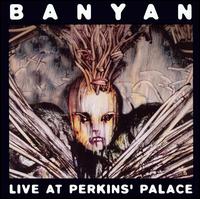 Banyan - Live at Perkins' Palace lyrics