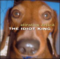 Attention Deficit - The Idiot King lyrics