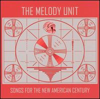 The Melody Unit - Songs for the New American Century lyrics