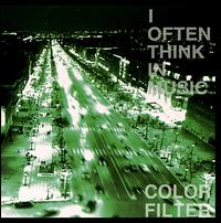 Color Filter - I Often Think in Music lyrics