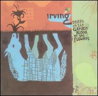 Irving - Death in the Garden, Blood on the Flowers lyrics