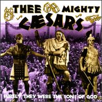 Thee Mighty Caesars - Surely They Were the Sons of God lyrics