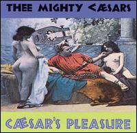 Thee Mighty Caesars - Caesar's Pleasure lyrics