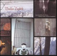 Thalia Zedek - Trust Not Those in Whom Without Some Touch Of Madness lyrics