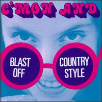 Blast off Country Style - C'mon & Blast off Country Style lyrics