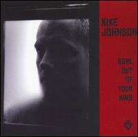 Mike Johnson - Gone Out of Your Mind lyrics