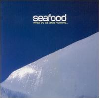 Seafood - When Do We Start Fighting lyrics