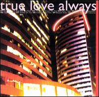 True Love Always - When Will You Be Mine lyrics
