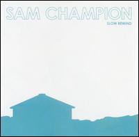 Sam Champion - Slow Rewind lyrics