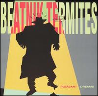 Beatnik Termites - Pleasant Dreams lyrics