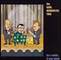 Karl Hendricks - For a While, It Was Funny lyrics