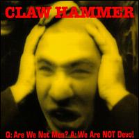Claw Hammer - Q: Are We Not Men? A: We Are Not Devo! lyrics