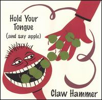 Claw Hammer - Hold Your Tongue (And Say Apple) lyrics
