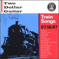 Two Dollar Guitar - Train Songs lyrics