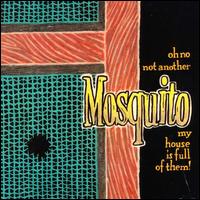 Mosquito - Oh No Not Another Mosquito My House Is Full of Them! lyrics
