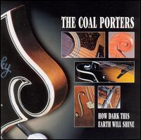 The Coal Porters - How Dark This Earth Will Shine lyrics