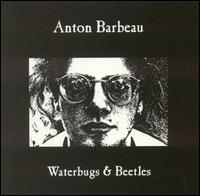 Anton Barbeau - Waterbugs and Beetles lyrics