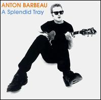 Anton Barbeau - Splendid Tray lyrics