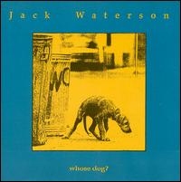 Jack Waterson - Whose Dog? lyrics