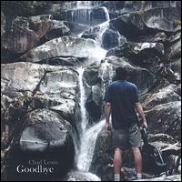 Chad Lewis - Goodbye lyrics