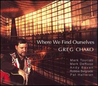 Greg Chako - Where We Find Ourselves lyrics