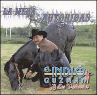El Indio Guzman - La Mera Autoridad lyrics