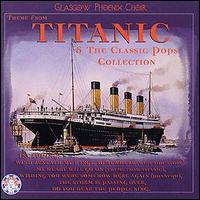 The Glasgow Phoenix Choir - Titanic Theme and the Classic Pops Collection lyrics