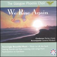 The Glasgow Phoenix Choir - We Rise Again lyrics