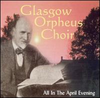 Glasgow Orpheus Choir - All in an April Evening: Scottish Themes & Songs lyrics