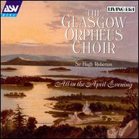 Glasgow Orpheus Choir - All in the April Evening lyrics